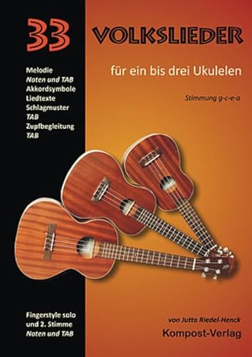 33 Volkslieder für ein bis drei Ukulelen: Stimmung g-c-e-a von Kompost-Verlag