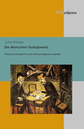 Die Menschen Dostojewskis. Tiefenpsychologische und anthropologische Aspekte