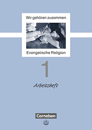 Wir gehören zusammen, 1. Schuljahr: Arbeitsheft (Wir gehören zusammen - Evangelische Religion) von Cornelsen Verlag GmbH