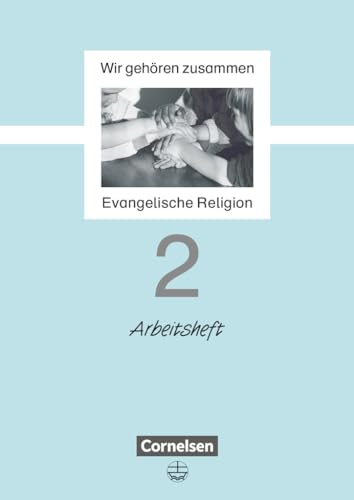 Wir gehören zusammen, 2. Schuljahr: Arbeitsheft (Wir gehören zusammen - Evangelische Religion) von Cornelsen Verlag GmbH