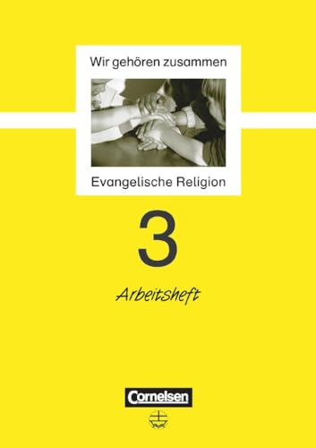 Wir gehören zusammen, 3. Schuljahr: Arbeitsheft (Wir gehören zusammen - Evangelische Religion) von Cornelsen Verlag GmbH