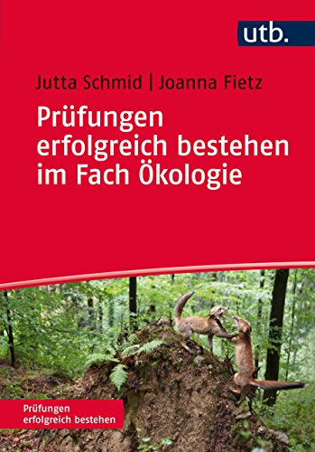 Prüfungen erfolgreich bestehen im Fach Ökologie Prüfungen erfolgreich bestehen im Fach Ökologie von utb GmbH