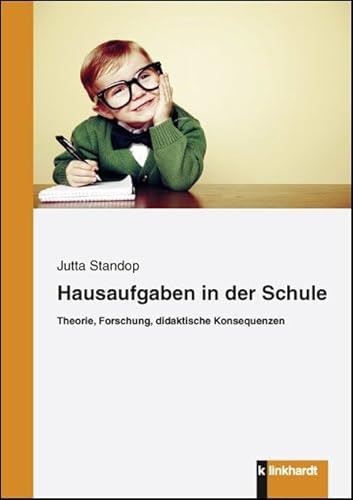 Hausaufgaben in der Schule: Theorie, Forschung, didakatische Konsequenzen von Klinkhardt, Julius