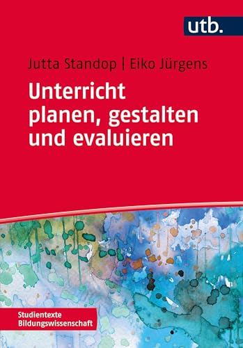 Unterricht planen, gestalten und evaluieren (Studientexte Bildungswissenschaft)