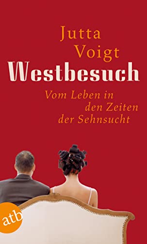 Westbesuch: Vom Leben in den Zeiten der Sehnsucht von Aufbau Tb
