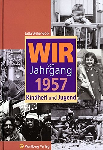 Wir vom Jahrgang 1957: Kindheit und Jugend (Jahrgangsbände) von Wartberg
