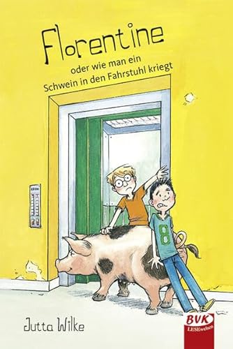 Florentine - oder wie man ein Schwein in den Fahrstuhl kriegt | Ein Kinderbuch ab 8 Jahren