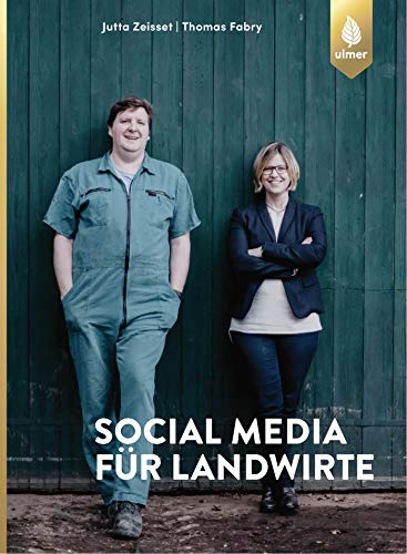 Social Media für Landwirte: Facebook, Snapchat und Co. von Ulmer Eugen Verlag