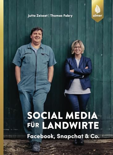 Social Media für Landwirte: Facebook, Snapchat und Co. Social Media für Landwirte: Facebook, Snapchat und Co. von Ulmer Eugen Verlag