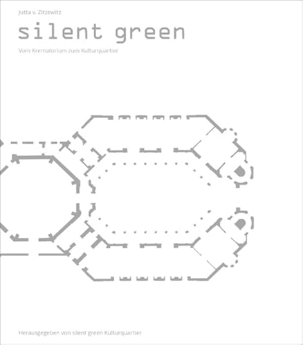 Silent Green: Vom Krematorium zum Kulturquartier von Deutscher Kunstverlag