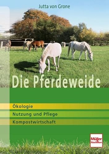 Die Pferdeweide: Ökologie, Nutzung und Pflege, Kompostwirtschaft von Mller Rschlikon