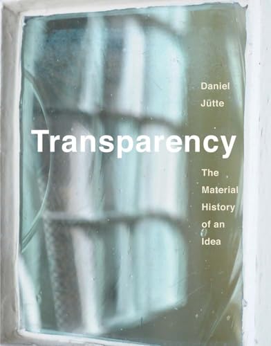 Transparency: The Material History of an Idea von Yale University Press