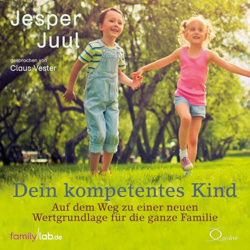 Dein kompetentes Kind: Auf dem Weg zu einer neuen Wertgrundlage für die ganze Familie (edition familylab) von cc-live