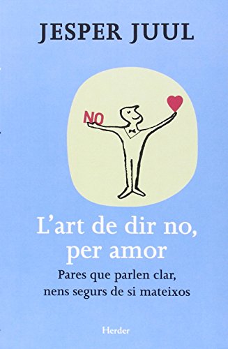 L'art de dir no, per amor : pares que parlesn clar, nens segurs de si mateixos: Pares que parlen clar, nens segurs de si mateixos L'art de dir no, per amor : pares que parlesn clar, nens segurs de si mateixos: Pares que parlen clar, nens segurs de si mateixos von Herder