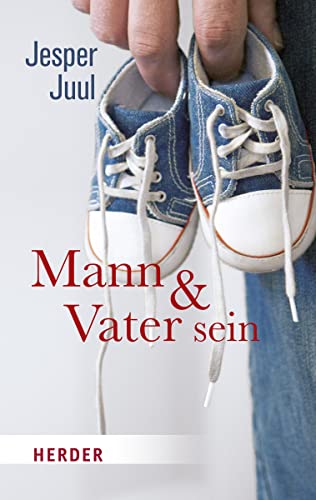 Mann und Vater sein Mann und Vater sein von VERLAG HERDER GMBH