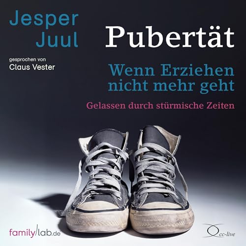 Pubertät – wenn Erziehen nicht mehr geht: Gelassen durch stürmische Zeiten (edition familylab) von cc-live