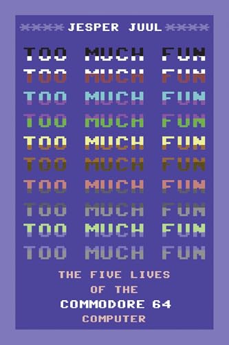 Too Much Fun: The Five Lives of the Commodore 64 Computer (Platform Studies) von The MIT Press