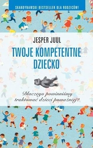 Twoje kompetentne dziecko: Dlaczego powinniśmy traktować dzieci poważniej? Twoje kompetentne dziecko: Dlaczego powinniśmy traktować dzieci poważniej? von Mind