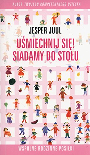 Usmiechnij sie Siadamy do stolu: Wspólne rodzinne posiłki Usmiechnij sie Siadamy do stolu: Wspólne rodzinne posiłki