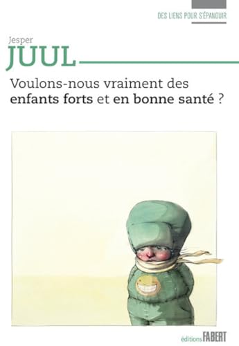 Voulons-nous vraiment des enfants forts et en bonne santé ?