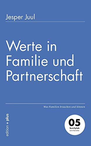 Werte in Familie und Partnerschaft: Was Familien brauchen und können