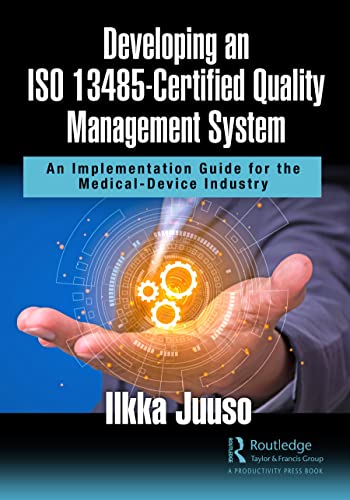 Developing an ISO 13485-Certified Quality Management System: An Implementation Guide for the Medical-Device Industry von Productivity Press