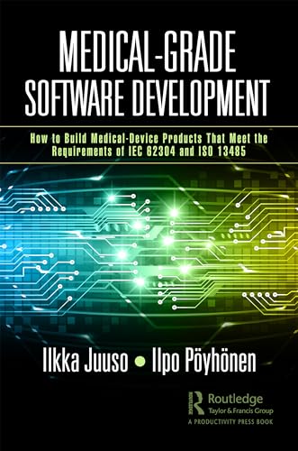 Medical-Grade Software Development: How to Build Medical-device Products That Meet the Requirements of Iec 62304 and Iso 13485 von Productivity Press
