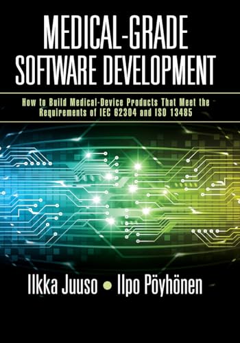 Medical-Grade Software Development: How to Build Medical-Device Products That Meet the Requirements of IEC 62304 and ISO 13485 von Productivity Press