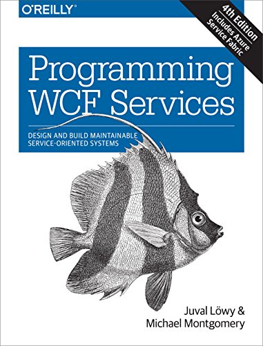 Programming WCF Services: Design and Build Maintainable Service-Oriented Systems von O'Reilly Media