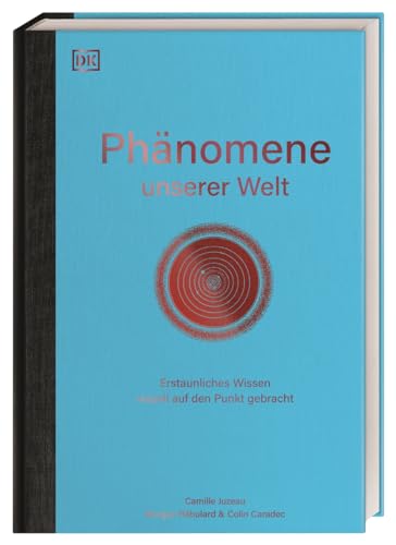 Phänomene unserer Welt: Erstaunliches Wissen visuell auf den Punkt gebracht. 124 Bildtafeln aus 10 Disziplinen. Kunstvoll gestaltetes Sachbuch mit außergewöhnlichen Illustrationen Phänomene unserer Welt: Erstaunliches Wissen visuell auf den Punkt gebracht. 124 Bildtafeln aus 10 Disziplinen. Kunstvoll gestaltetes Sachbuch mit außergewöhnlichen Illustrationen