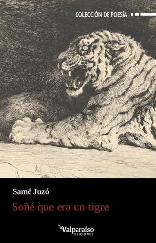 Soñé que era un tigre (Colección Valparaíso de Poesía, Band 393) von Valparaíso Ediciones