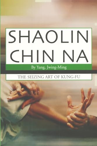 Shaolin Chin Na: The seizing art of Kung-Fu von Lulu.com