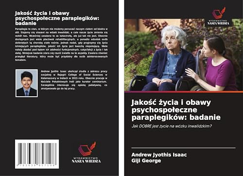 Jako¿¿ ¿ycia i obawy psychospo¿eczne paraplegików: badanie: Jak DOBRE jest ¿ycie na wózku inwalidzkim? von VDM Verlag