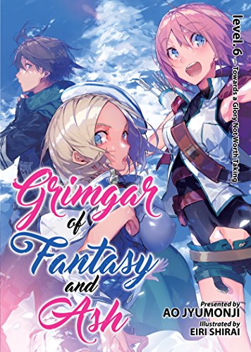Grimgar of Fantasy and Ash (Light Novel) Vol. 6: Towards a Glory Not Worth Taking von Seven Seas