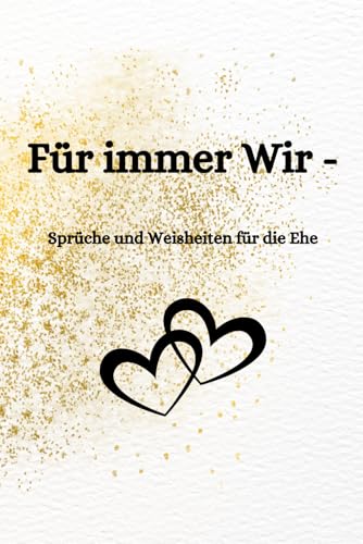 Für immer Wir: Sprüche und Weisheiten für die Ehe von Independently published