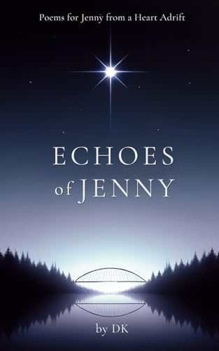 Echoes of Jenny: Poems for Jenny from a Heart Adrift von Independently published