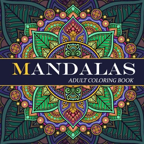 MANDALAS - Adult Coloring Book: Featuring Beautiful Mandalas for Stress Relief and Relaxation. A perfect gift for women and men.
