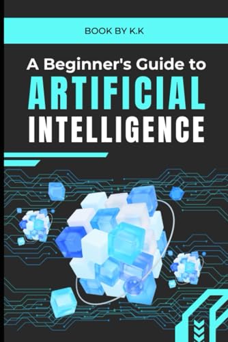 A Beginner's Guide to Artificial Intelligence von Independently published