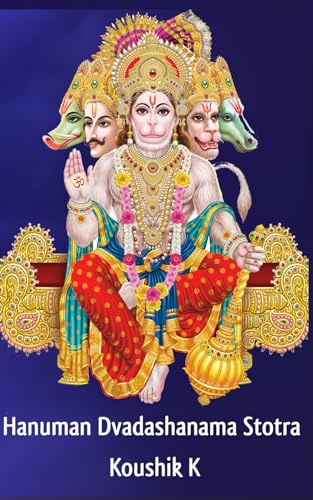 Hanuman Dvadashanama Stotram: Twelve Names of Hanuman From Parashara Samhita Hanuman Dvadashanama Stotram: Twelve Names of Hanuman From Parashara Samhita von Independently published
