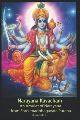 Narayana Kavacham: From Srimad Bhagavata Purana Narayana Kavacham: From Srimad Bhagavata Purana