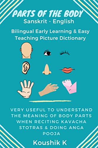 Parts of the Body Sanskrit - English: Bilingual Early Learning & Easy Teaching Picture Dictionary: Very useful to understand the meaning of body parts when reciting kavacha stotras & doing anga pooja Parts of the Body Sanskrit - English: Bilingual Early Learning & Easy Teaching Picture Dictionary: Very useful to understand the meaning of body parts when reciting kavacha stotras & doing anga pooja von Independently published