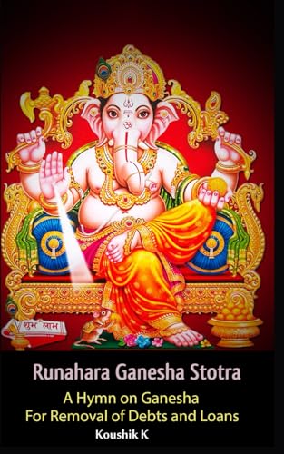 Runahara Ganesha Stotra: A Hymn on Ganesha for Removal of Debts and Loans