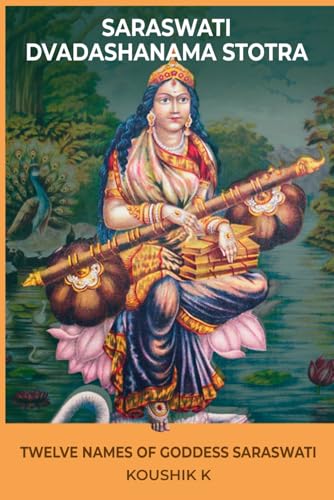 Saraswati Dvadashanama Stotra: Twelve Names of Goddess Saraswati Saraswati Dvadashanama Stotra: Twelve Names of Goddess Saraswati von Independently published