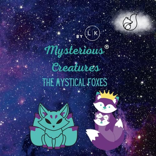 Mysterious Creatures: Book One: The Mystical Foxes