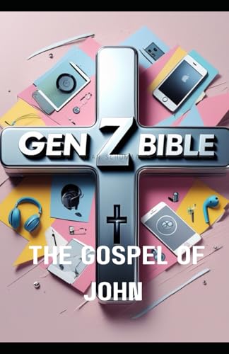 THE GEN Z BIBLE: Gospel of John von Independently published