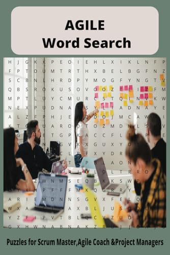 Agile Word Search Puzzle Book: Master Agile,Scrum,Kanban, SAFe and More through Fun Puzzles: 55 Unique Word Searches + Solutions |Great For Scrum ... For Vacations, Holidays and Free Times von Independently published