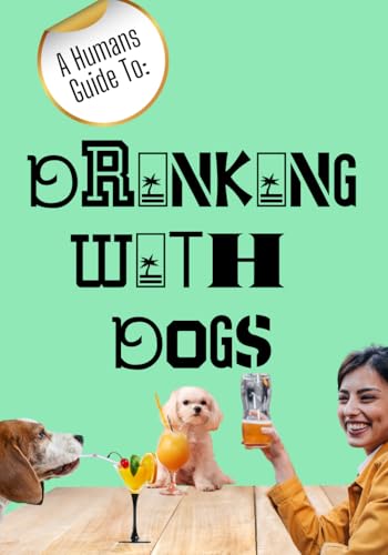 A Humans Guide To Drinking with Dogs von Thorpe Bowker