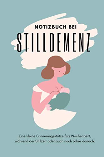 Notizbuch bei Stilldemenz fürs Wochenbett Geschenk für die Schwangerschaft oder zur Geburt, Punktraster 120 Seiten: Das ideale Geschenk für vergessliche Mütter im Wochenbett von Independently published