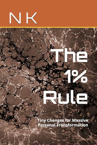 The 1% Rule: Tiny Changes for Massive Personal Transformation von Independently published