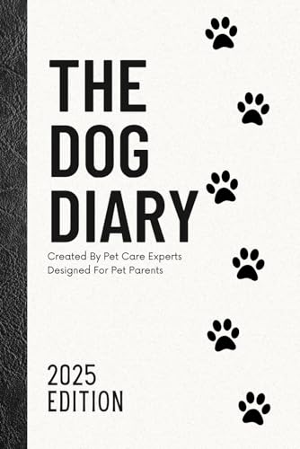 The Dog Diary 2025: Created by Pet Care Experts Designed for Pet Parents von Thorpe Bowker